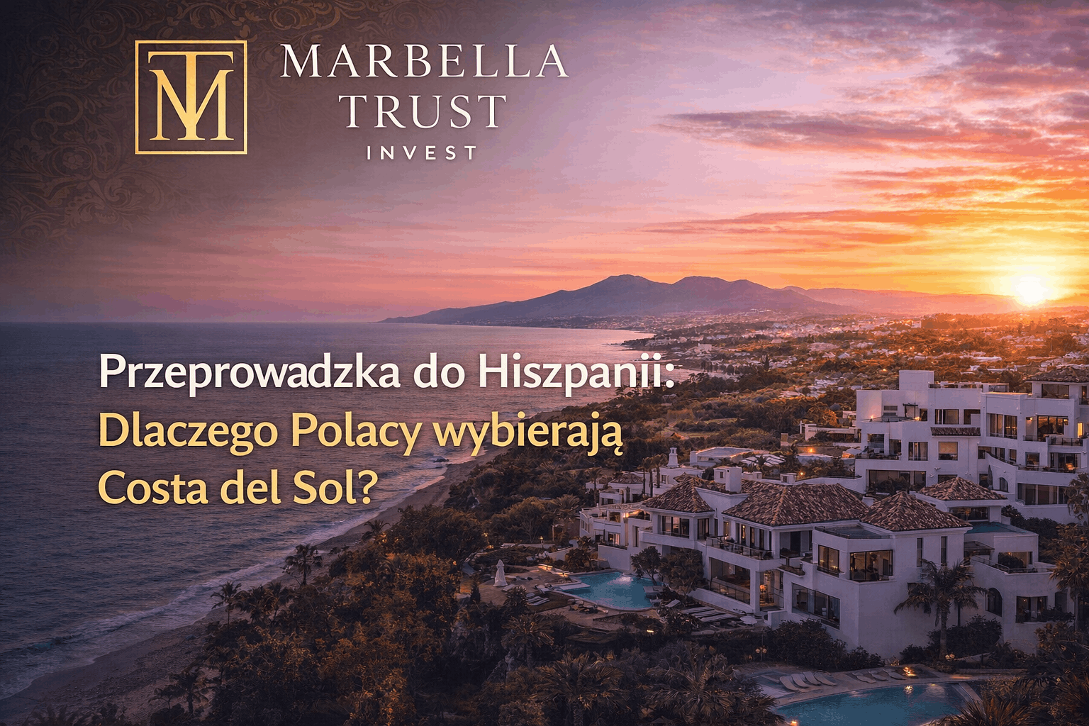 Przeprowadzka do Hiszpanii Costa del Sol luksusowe nieruchomości Marbella Trust Invest