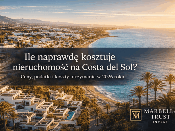 Ile naprawdę kosztuje nieruchomość na Costa del Sol – ceny i koszty utrzymania 2026, Marbella Trust Invest